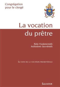 La vocation du prêtre - ratio fundamentalis - institutionis sacerdotalis - le don de la vocation presbytériale