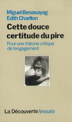 Cette douce certitude du pire : pour une théorie critique de l'engagement