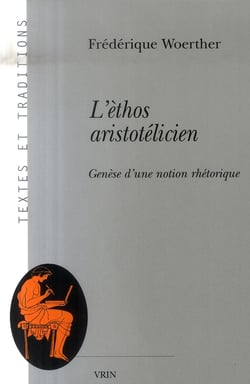 L'éthos aristotelicien - génèse d'une notion rhétorique