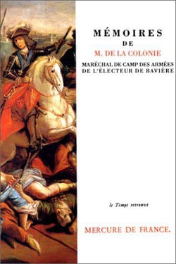 Memoires de m. de la colonie, marechal de camp des armees de l'electeur de bavie