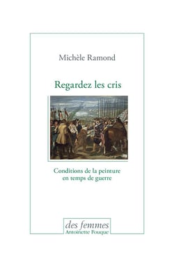 Regardez les cris - conditions de la peinture en temps de guerre