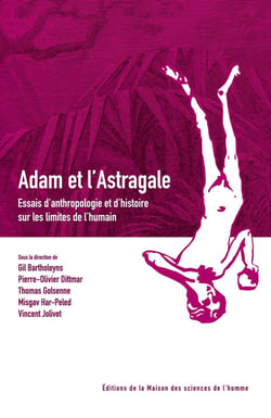 Adam et l'astragale - essais d'anthropologie et d'histoire sur les limites de l'humain