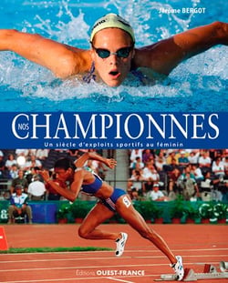 Nos championnes, un siècle d'exploits sportifs au féminin