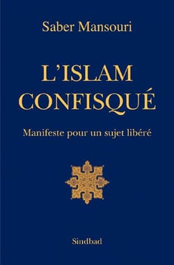L'Islam confisqué - manifeste pour un sujet libéré
