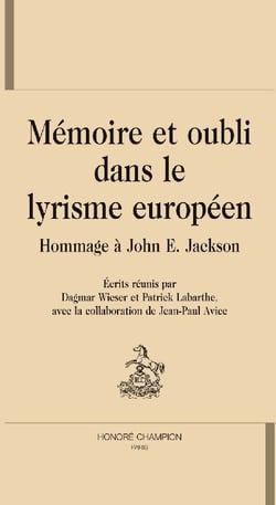 Mémoire et oubli dans le lyrisme européen - hommage à John E. Jackson