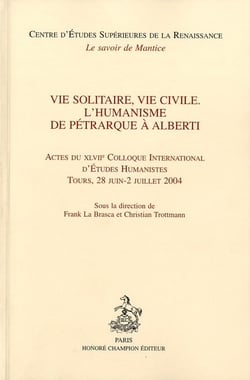 Vie solitaire, vie civile - l'humanisme de Pétrarque à Alberti