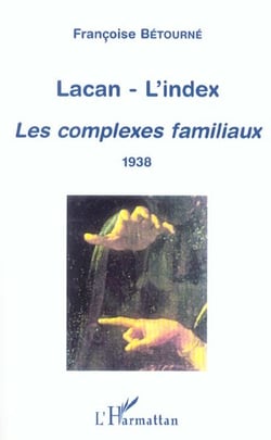 LACAN-L'INDEX : Les complexes familiaux (1938)