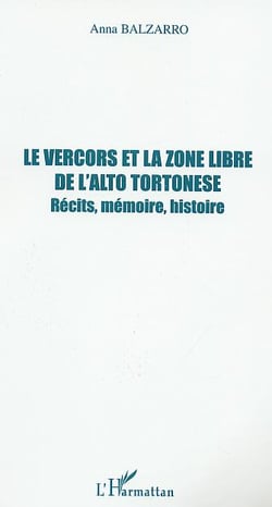 LE VERCORS ET LA ZONE LIBRE DE L'ALTO TORTONESE : Récits, mémoire, histoire