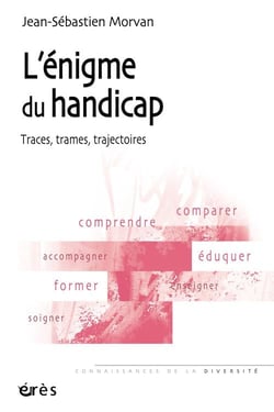 L'énigme du handicap - traces, trames, trajectoires
