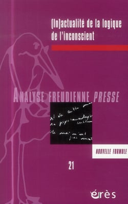 Analyse freudienne n.21 : (in)actualité de la logique de l'inconscient