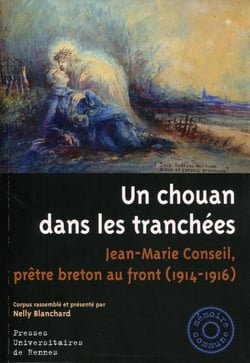 Un Chouan dans les tranchées - Jean-Marie Conseil, prêtre breton au front (1914-1916)