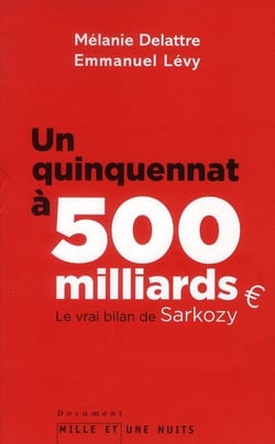 Un quinquennat à 500 milliards - le vrai bilan de Sarkozy