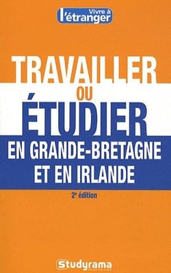 Travailler ou étudier en Grande-Bretagne (2e édition)