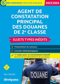 Agent de constatation principal des douanes de 2e classe : sujets types inédits - catégorie C (édition 2023/2024)