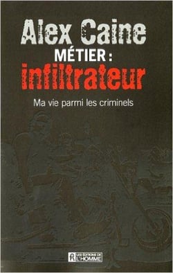 Métier infiltrateur - ma vie parmi les criminels