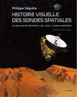 Histoire visuelle des sondes spatiales - 50 ans d'exploration - de Luna 1 à New Horizons