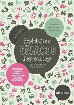 Exploitations des espaces d'apprentissage - guide et documents reproductibles - organiser, animer, observer, différencier, évaluer, structurer