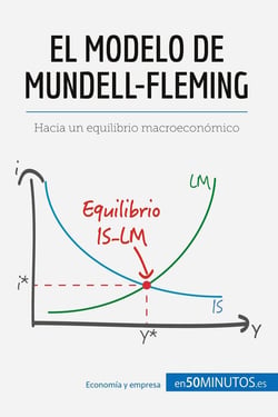 El modelo de mundell-fleming : hacia un equilibrio macroeconómico