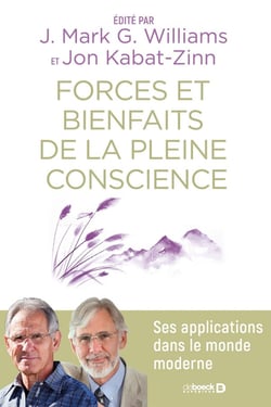 Forces et bienfaits de la pleine conscience - ses applications dans le monde moderne