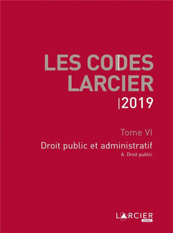 CODE LARCIER T06 DROIT PUBLIC ET ADMINISTRATIF - A JOUR AU 1ER MARS 2019