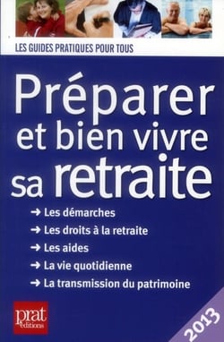 Préparer et bien vivre sa retraite (édition 2013)