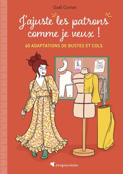 J'ajuste les patrons comme je veux ! 60 adaptations de bustes et cols