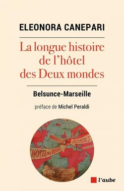 La longue histoire de l'hôtel des Deux Mondes : Belsunce-Marseille