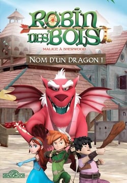 Robin des bois , malice à sherwood - nom d'un dragon !