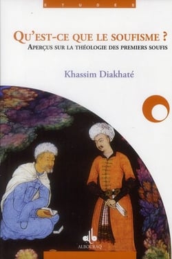 Qu'est-ce que le soufisme ? : principes et fondements