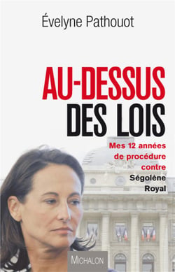 Au-dessus des lois - mes dix années de procédure contre ségolène royal
