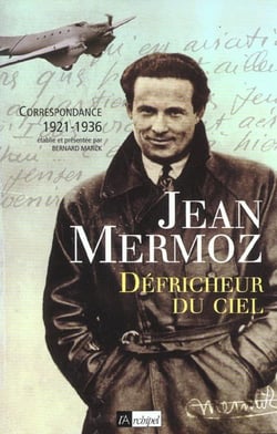 Défricheur du ciel - correspondances 1921-1936