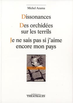 Dissonances - des orchidées sur les terrils - je ne sais pas si j'aime encore mon pays