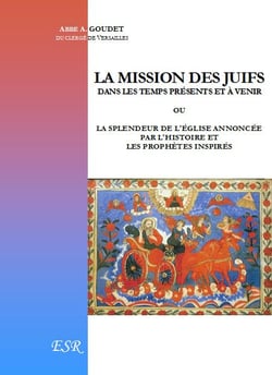 La mission des juifs dans les temps présents et à venir - la splendeur de l'église annoncée par l'histoire et les prophètes inspirés