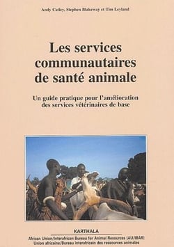 Les services communautaires de santé animale - un guide pratique pour l'amélioration des services vétérinaires de base