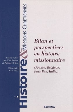 Histoire et missions chrétiennes n.1 : Bilan et perspectives en histoire missionnaire (France, Belgique, pays-Bas, Italie)