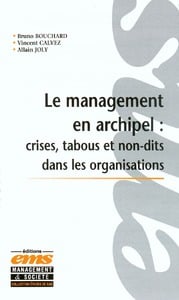 Le management en archipel : crises, tabous et non-dits dans les organisations