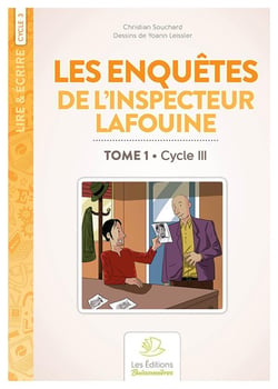 Lire & écrire : cycle 3 - les enquêtes de l'inspecteur Lafouine t.1 (2e édition)