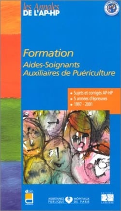 Formation aide-soignant auxiliaire de puericulture. sujets et corriges. 1997-2001