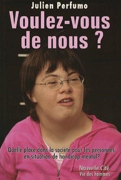 Voulez-vous de nous ? quelle place dans la société pour les personnes en situation de handicap mental