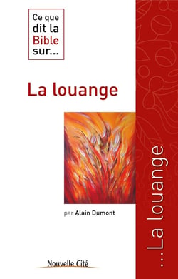 Ce que dit la Bible sur... Tome 22 : la louange