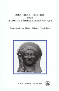 Identités et cultures dans le Monde méditerranéen antique : Études réunies en  l'honneur de Francis Croissant