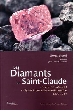 Les diamants de Saint-Claude - un district industriel à l'âge de la première mondialisation, 1870-1914