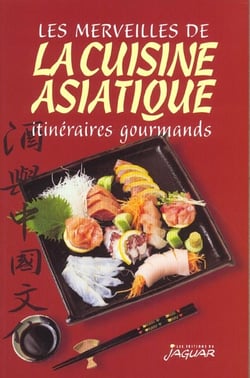 LES MERVEILLES DE LA CUISINE ASIATIQUE