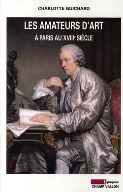 Les amateurs d'art à Paris au XVIIIe siècle