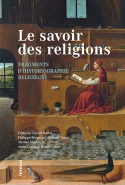 Le savoir des religions - fragments d'historiographie religieuse