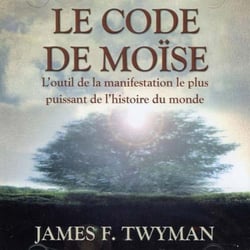 Le code de moïse - l'outil de la manifestation le plus puissant de l'histoire du monde