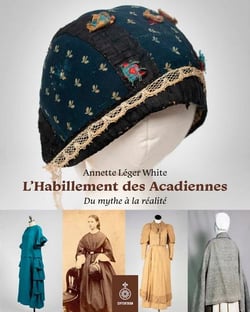 L'habillement des Acadiennes : Du mythe à la réalité