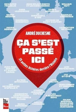 Ça s'est passé ici : 25 petites histoires derrière l'histoire
