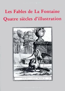 Les fables de la fontaine - quatre siècle d'illustration