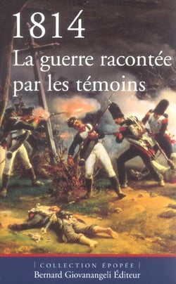 1814. la guerre racontee par les temoins